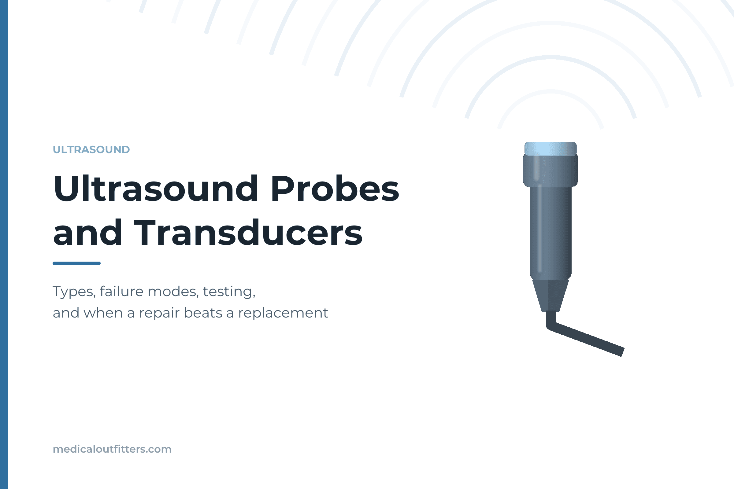 Guide to ultrasound probes and transducers covering types, failure modes, testing and repair